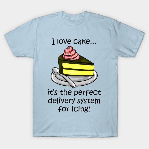 I Love Cake T-Shirt by GrumpyVulcan